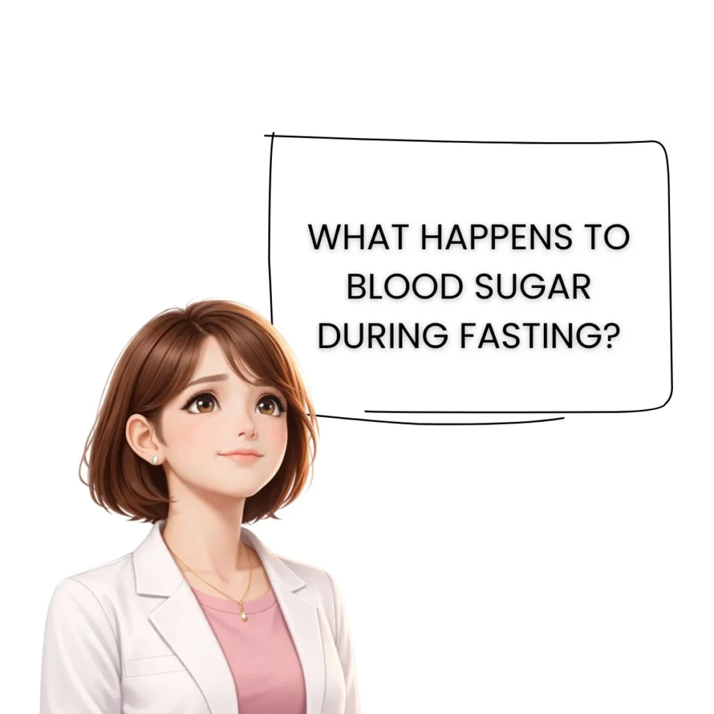 WHAT HAPPENS TO BLOOD SUGAR DURING FASTING