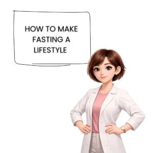 How to make fasting a sustainable lifestyle instead of a temporary diet