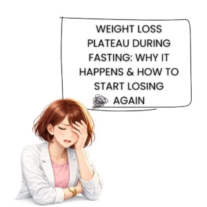 WEIGHT LOSS PLATEAU DURING FASTING WHY IT HAPPENS AND HOW TO START LOSING AGAIN