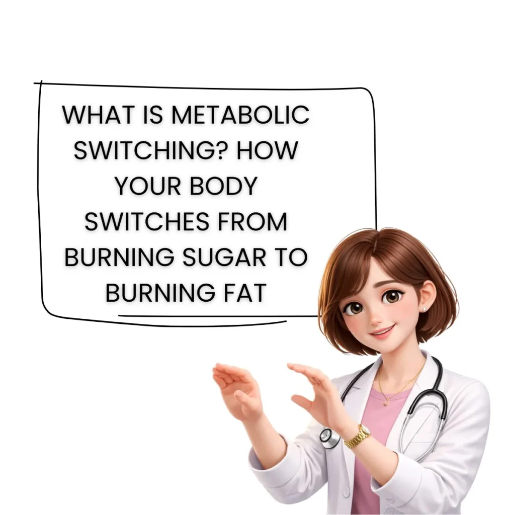 WHAT IS METABOLIC SWITCHING? HOW YOUR BODY SWITCHES FROM BURNING SUGAR TO BURNING FAT